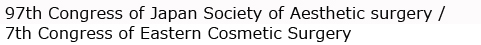 97th Congress of Japan Society of Aesthetic surgery / 7th Congress of Eastern Cosmetic Surgery