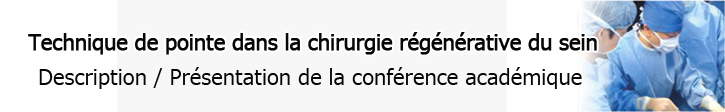 Technique de pointe dans la chirurgie régénérative du sein Description / Présentation de la conférence académique